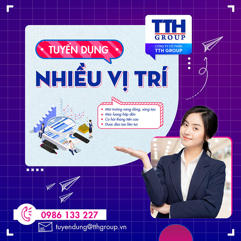 TUYỂN DỤNG NHIỀU VỊ TRÍ TRONG THÁNG 09 CỦA TTH GROUP