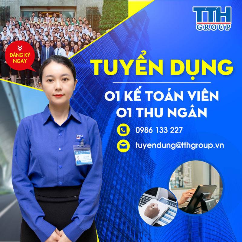 TTH GROUP TUYỂN DỤNG KẾ TOÁN VIÊN & THU NGÂN