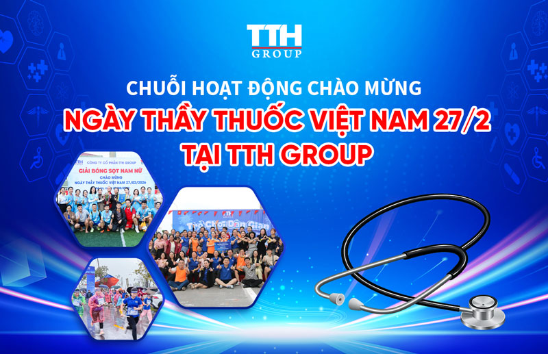 CHUỖI HOẠT ĐỘNG CHÀO MỪNG NGÀY THẦY THUỐC VIỆT NAM 27/2 TẠI TTH GROUP