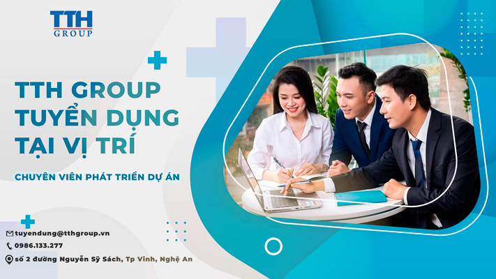 TTH GROUP tuyển dụng  Chuyên viên phát triển dự án