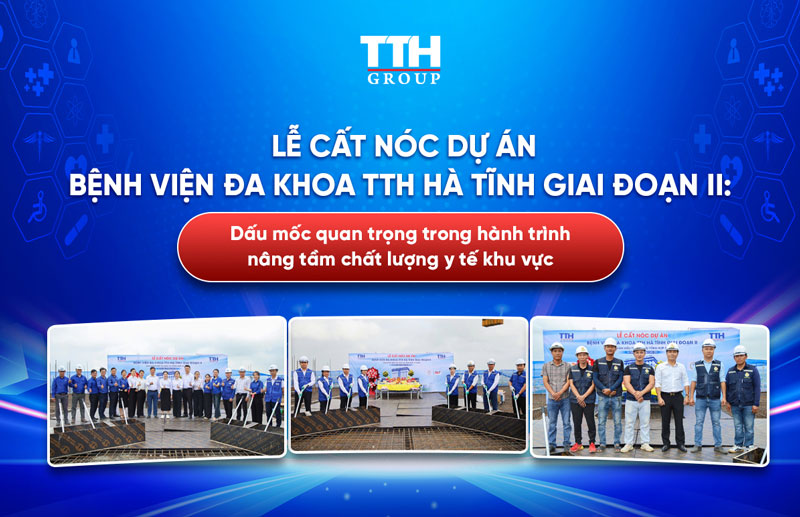 LỄ CẤT NÓC DỰ ÁN BỆNH VIỆN ĐA KHOA TTH HÀ TĨNH GIAI ĐOẠN II