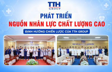 PHÁT TRIỂN NGUỒN NHÂN LỰC CHẤT LƯỢNG CAO - ĐỊNH HƯỚNG CHIẾN LƯỢC CỦA TTH GROUP