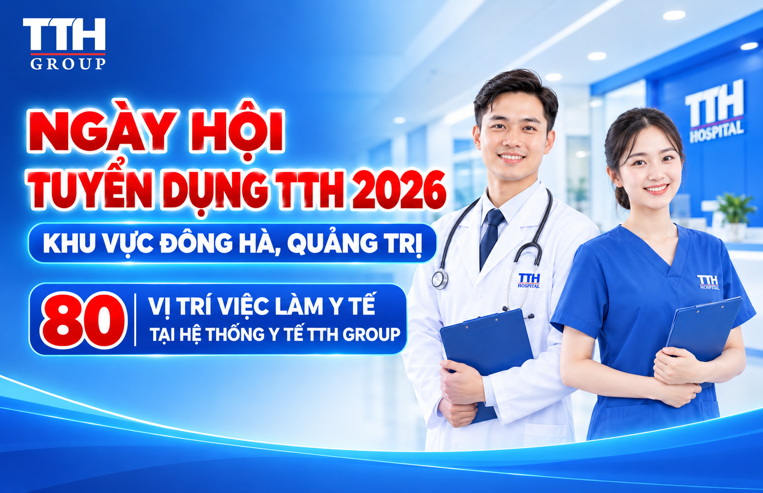 NGÀY HỘI TUYỂN DỤNG TTH 2026 KHU VỰC ĐÔNG HÀ, QUẢNG TRỊ: 80 VỊ TRÍ VIỆC LÀM Y TẾ TẠI HỆ THỐNG Y TẾ TTH GROUP