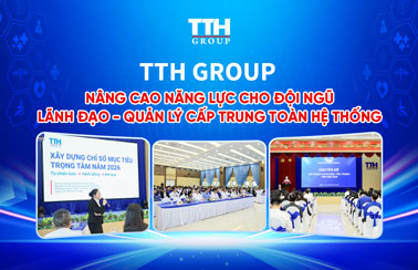 TTH GROUP NÂNG CAO NĂNG LỰC CHO ĐỘI NGŨ LÃNH ĐẠO - QUẢN LÝ CẤP TRUNG TOÀN HỆ THỐNG