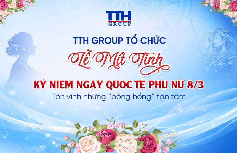TTH GROUP TỔ CHỨC LỄ MÍT TINH KỶ NIỆM NGÀY QUỐC TẾ PHỤ NỮ 8/3