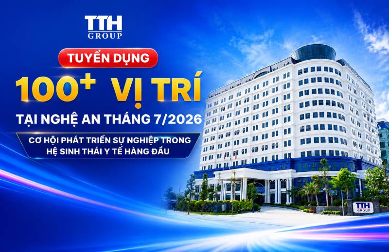 TTH GROUP TUYỂN DỤNG + 100 VỊ TRÍ TẠI NGHỆ AN THÁNG 7/2026