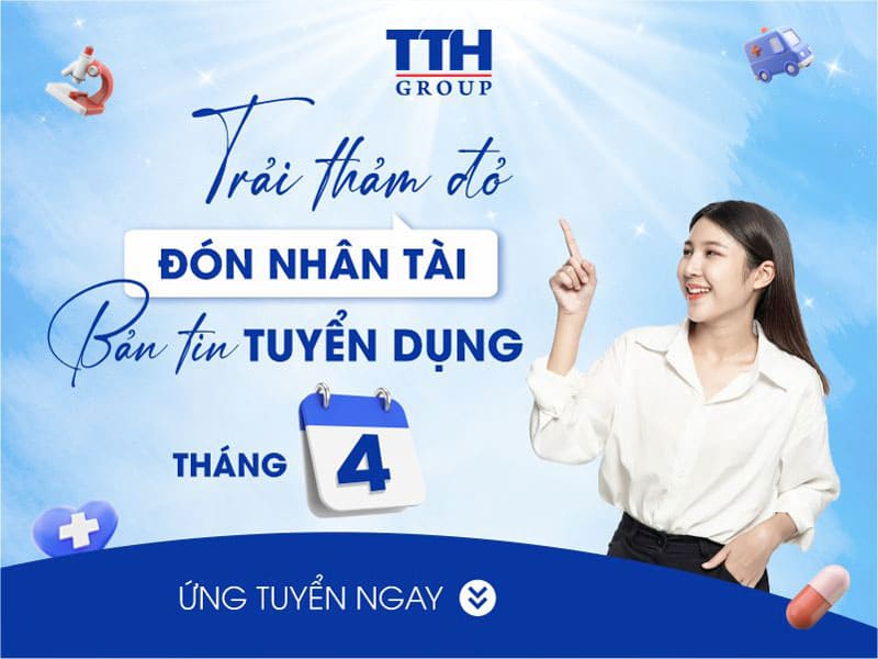 TTH GROUP TUYỂN DỤNG THÁNG 04/2025 - NẮM BẮT CƠ HỘI PHÁT TRIỂN